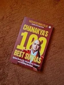 Chanakya's 100 Best Sutras: Ageless Wisdom for Unlocking Your Potential and Achieving Your Goals