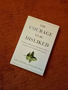 The Courage To Be Disliked