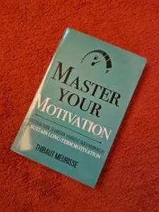 Master Your Motivation